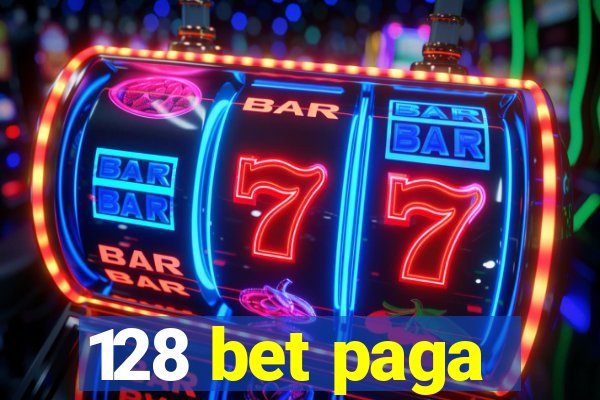 128 bet paga